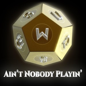 Ain't Nobody Playin' (Explicit)