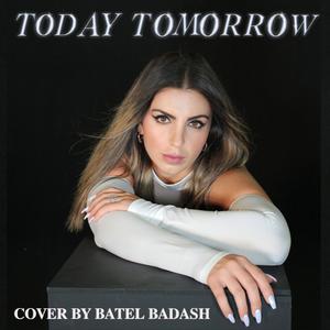 TODAY TOMORROW