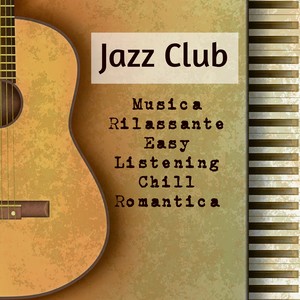 Jazz Club - Musica Rilassante Easy Listening Chill Romantica per Migliorare la Concentrazione Salute e Benessere e Seduzione