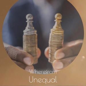 Wherefrom Unequal