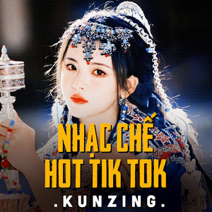 Nhạc Chế Hot Tik Tok Của Kunzing