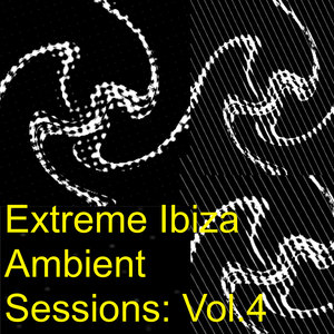 Extreme Ibiza Ambient Sessions: Vol.4