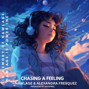 Chasing A Feeling (feat. Nawlage & Alexandra Fresquez)