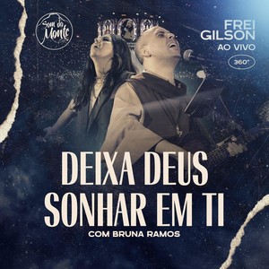 Deixa Deus Sonhar Em Ti (Ao Vivo) [feat. Bruna Ramos & Som do Monte]