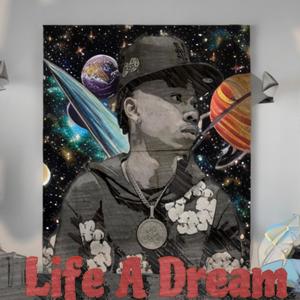 Life A Dream (Explicit)