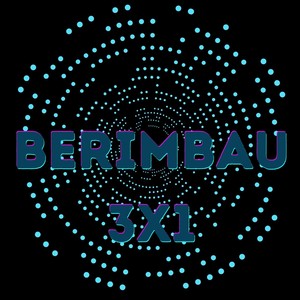 BERIMBAU 3X1 (Remix) [Explicit]