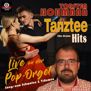 Tanztee Hits: Die Erste (Live an der Pop-Orgel - Musik zum Schwofen & Träumen)