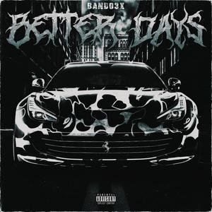 Better days (feat. R3 Bandz & Bankroll10x) (Explicit)