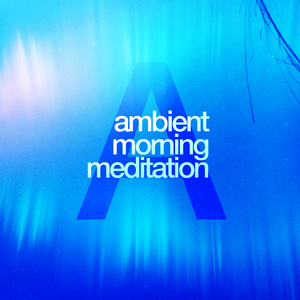 Ambient Morning Meditation