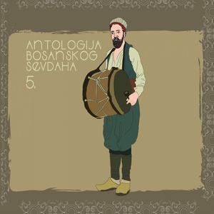 Antologija Bosanskog Sevdaha, Vol. 5