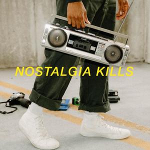 Nostalgia Kills