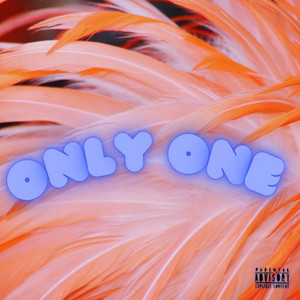 Only One (Explicit)
