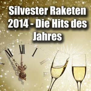Silvester Raketen 2014 - Die Hits des Jahres