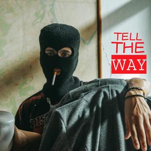 TELL THE WAY (Explicit)