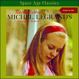 Scarlet Ribbons - Michel Legrand's Folksongs for Orchestra (Album of 1959)