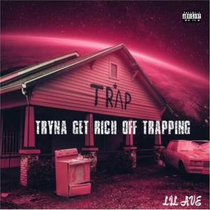 Tryna Get Rich Off Trapping (Explicit)