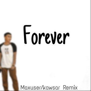 Forever（Maxuser Remix）