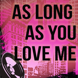 As Long As You Love Me (Originally Performed by Justin Bieber and Big Sean) (Karaoke Version)