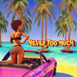 Never Too Much (Explicit)
