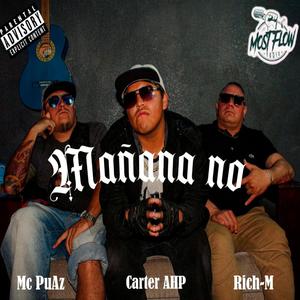 Mañana no (feat. Rich-M & Mc PuAz) (Explicit)