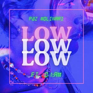 Paz Molinari - Low(feat. 01:am) (Explicit)