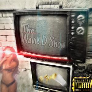 THE WAVIE D SHOW (Explicit)