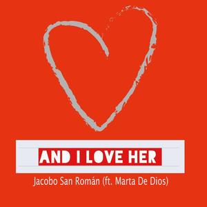 And I love her (feat. Marta De Dios)