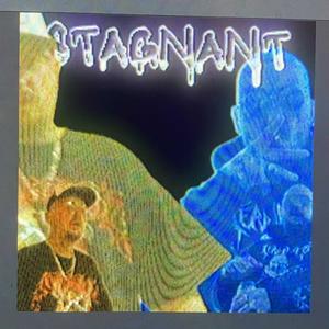 Stagnant (Explicit)