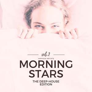 Morning Stars, Vol. 2 (The Deep-House Edition) [Explicit]