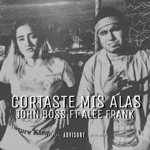 Cortaste mis alas (feat. Alee frank) [Explicit]