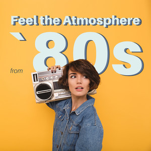 Feel the Atmosphere from `80s