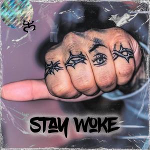 STAY WOKE (Explicit)