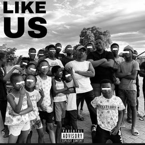 LIKE US (feat. Thatboyzeze) [Explicit]