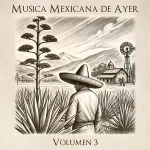 Musica Mexicana de Ayer, Vol. 3