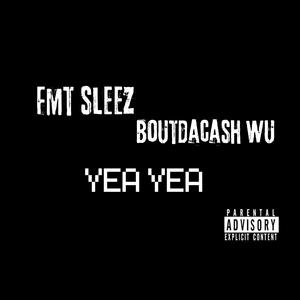 Yea Yea (feat. FMT Sleez) (Freestyle) (Explicit)