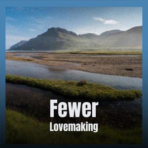 Fewer Lovemaking