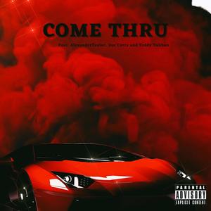 Come Thru (feat. Dee'Carta & Teddy Taliban) (Explicit)