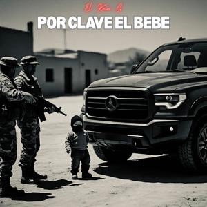 Por Clave El Bebe (Explicit)