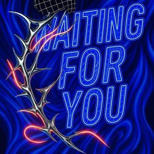 Waiting For You