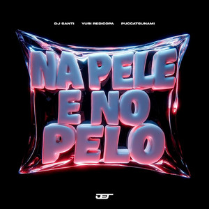 NA PELE E NO PELO (Explicit)