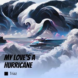 My Love's a Hurricane