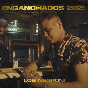 Los Negroni - Enganchados 2021