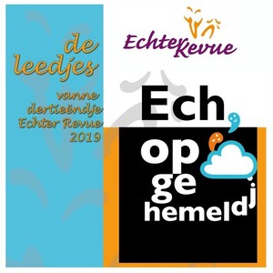 Ech Opgehemeldj: De Leedjes Vanne Dertieëndje Echter Revue 2019 (Live)