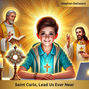 Saint Carlo, Lead Us Ever Near