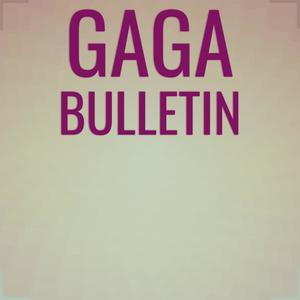 Gaga Bulletin