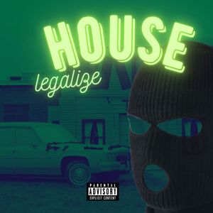 House Legalize (Explicit)