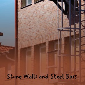 Stone Walls and Steel Bars