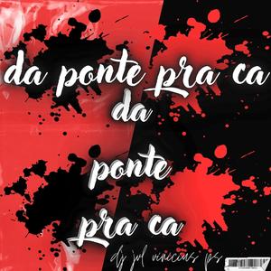 Da Ponte Pra Ca (Explicit)