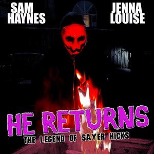 He Returns (The Legend of Sayer Hicks) (feat. Jenna Louise & Gary Bennett)