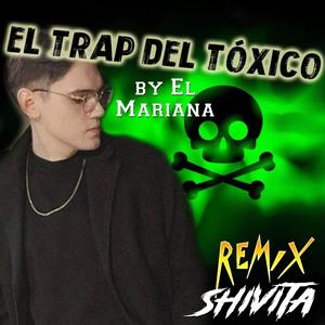 El Trap del tóxico (feat. El Mariana) [Shivita Remix remasterizada]